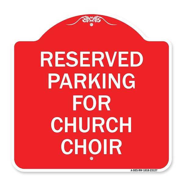 Signmission Reserved Parking for Church Choir, Red & White Aluminum Architectural Sign, 18" x 18", RW-1818-23127 A-DES-RW-1818-23127 - main